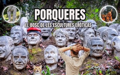 🙏 PORQUERES  I EL BOSC DE L’ESCULTURES ERÓTICAS